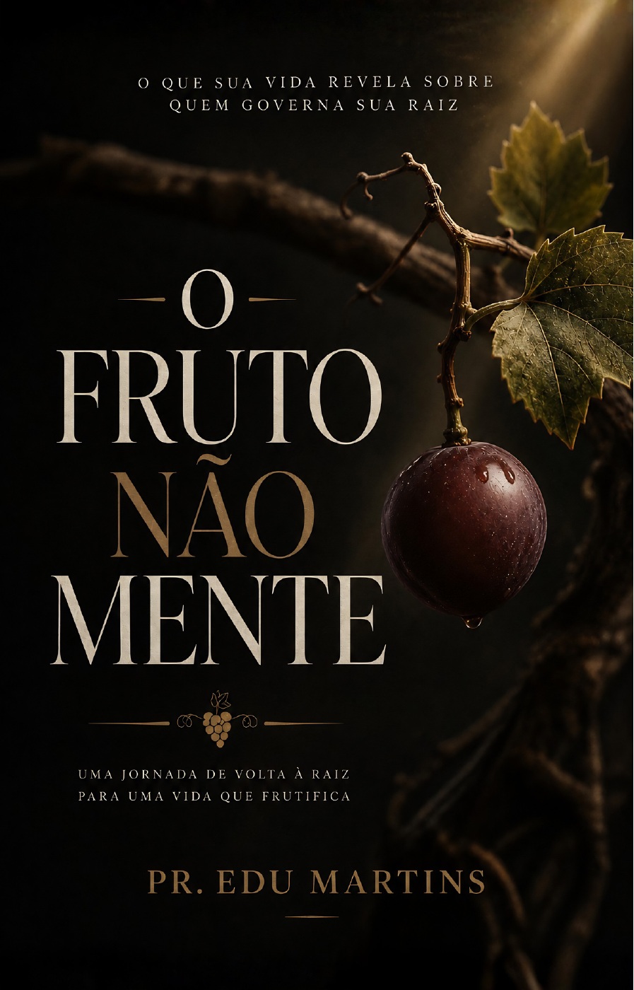 Capa de O Fruto Não Mente, de Pr. Edu Martins
